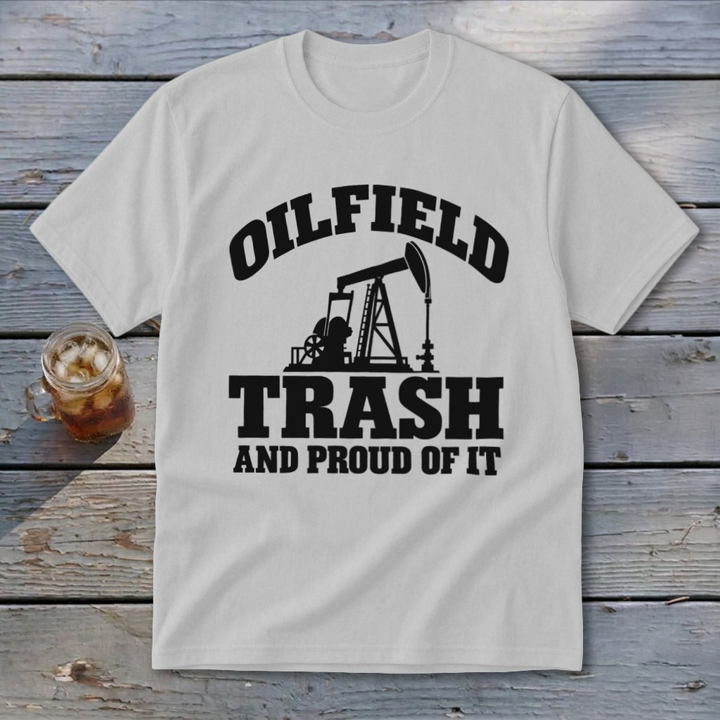 White t-shirt with black graphic: "OILFIELD TRASH AND PROUD OF IT" and pumpjack.
