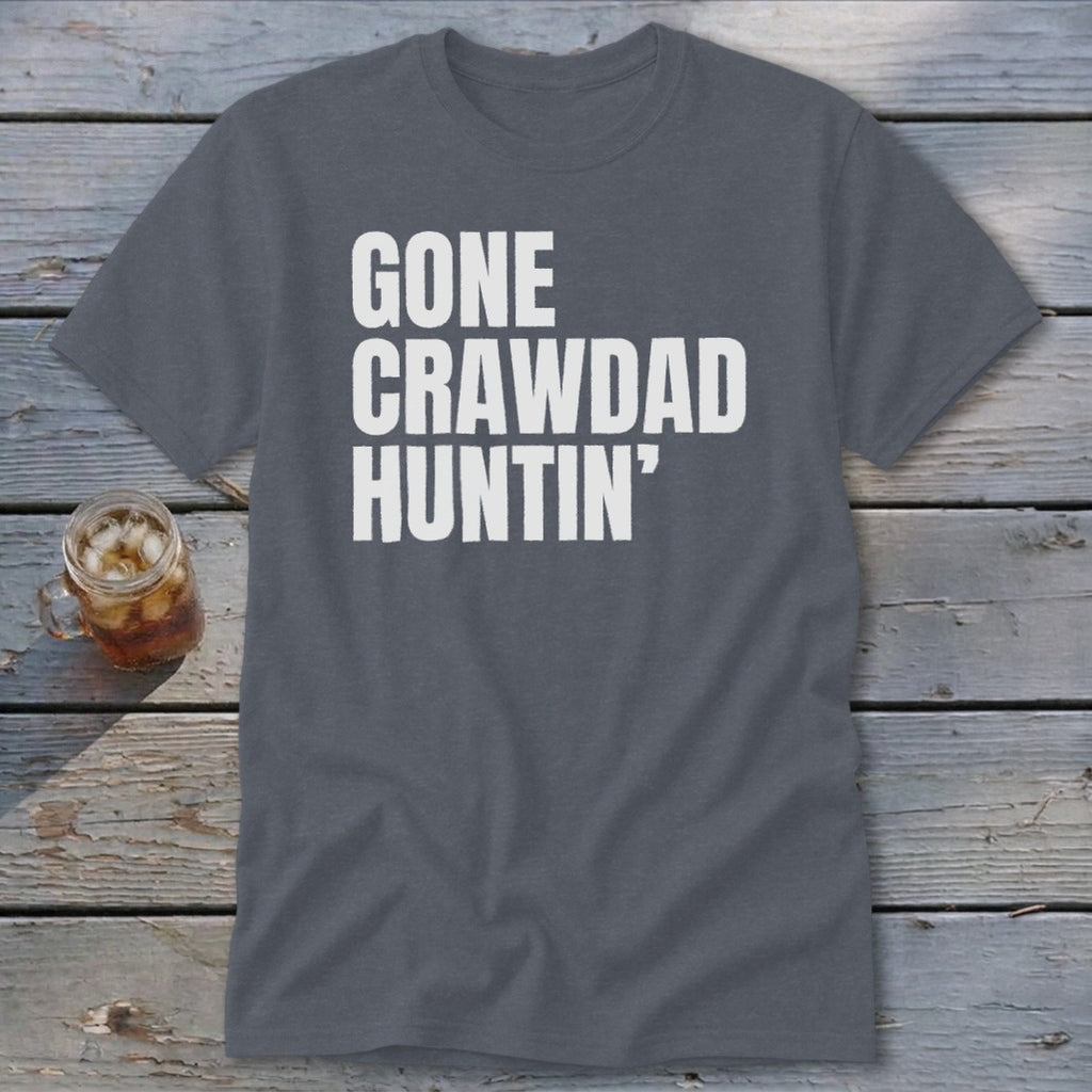 Gray t-shirt with white text that reads "GONE CRAWDAD HUNTIN'".