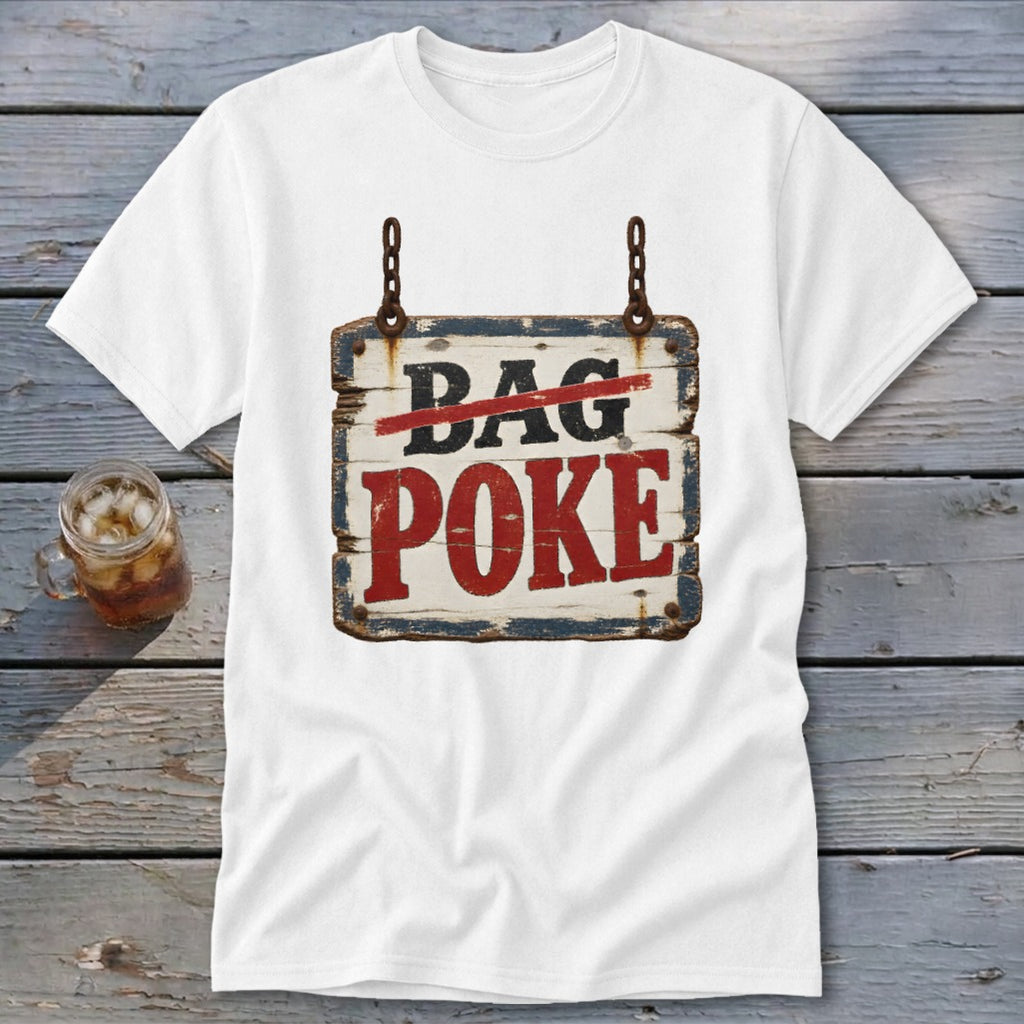 White t-shirt featuring a distressed wooden sign graphic with the crossed-out text BAG POKE.