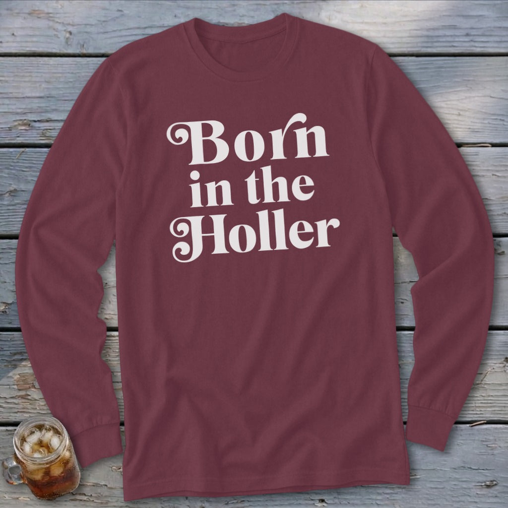 Maroon long-sleeve shirt with "Born in the Holler" text in white.