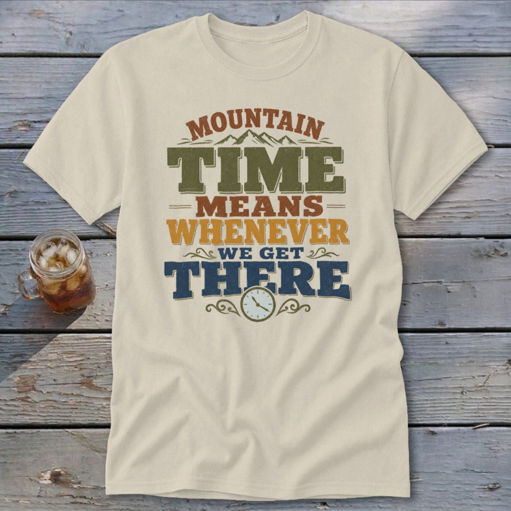 Cream t-shirt with "Mountain Time Means Whenever We Get There" graphic and clock.