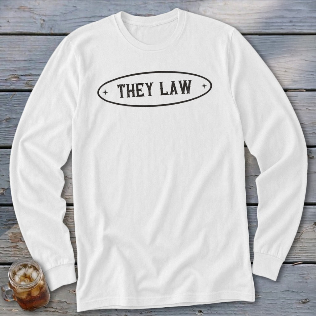 White long-sleeve shirt with oval graphic reading "THEY LAW"