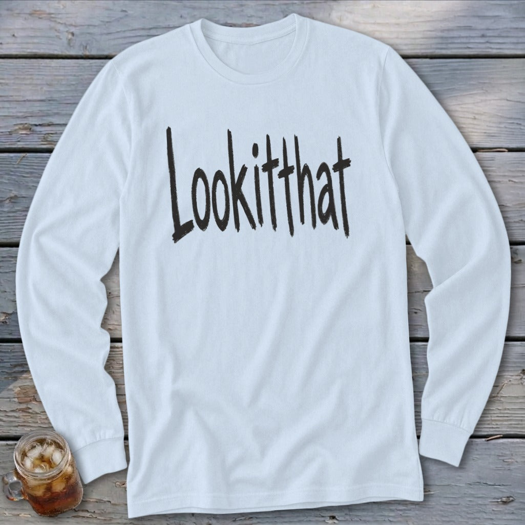 White long-sleeve shirt with black text reading "Lookitthat"