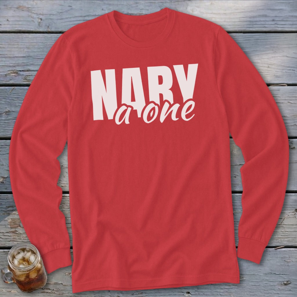 Red long sleeve shirt with white text "NARY a one"