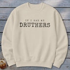 Cream crewneck sweatshirt with black text reading "IF I HAD MY DRUTHERS".