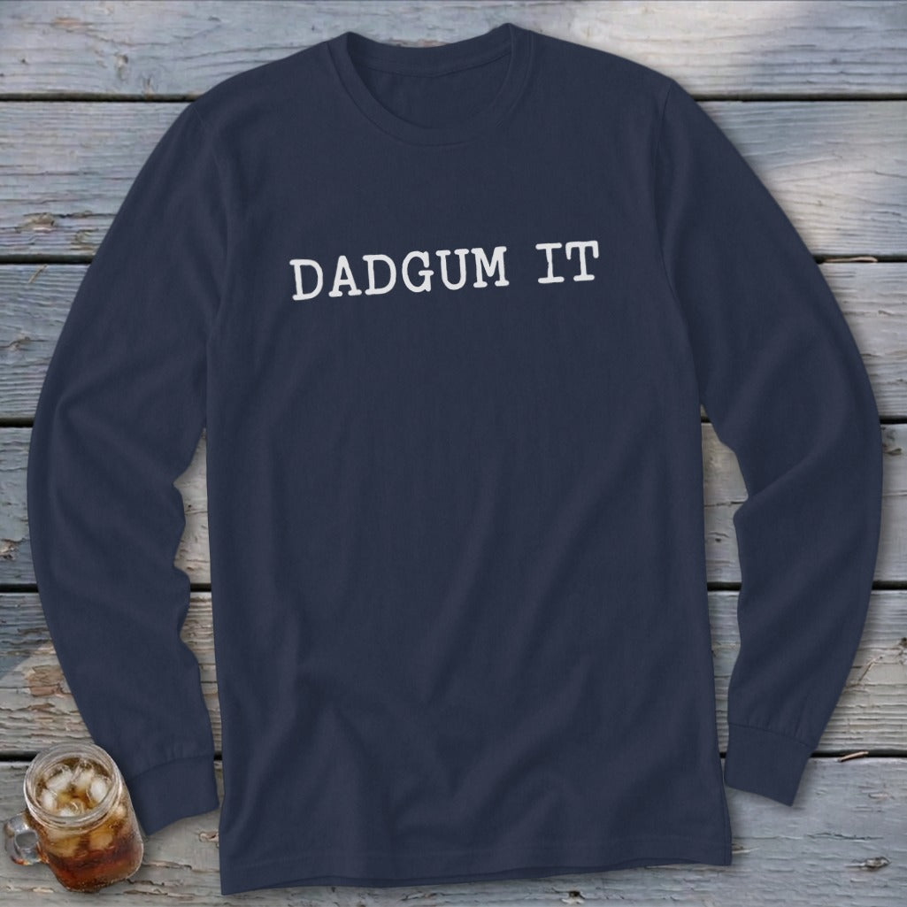Navy long-sleeve t-shirt with white text reading "DADGUM IT".