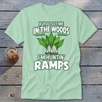 A light green t-shirt with an illustration of ramps and the text IF YOU SEE ME IN THE WOODS I'M HUNTIN' RAMPS.