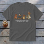 Gray t-shirt with cartoon bears and the text "No Matter How You Say It, You're Still My Babies."