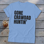 Light blue t-shirt with black text that reads "GONE CRAWDAD HUNTIN'".