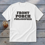 White t-shirt with black text "FRONT PORCH PHILOSOPHER"