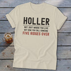 Cream t-shirt with "HOLLER NOT JUST WHERE YOU LIVE BUT HOW YOU CALL SOMEONE FIVE RIDGES OVER" text.