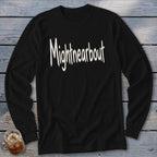 Black long-sleeved shirt with "Mightnearbout" in white distressed text.