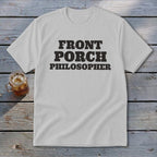 White t-shirt with black text reading "FRONT PORCH PHILOSOPHER."