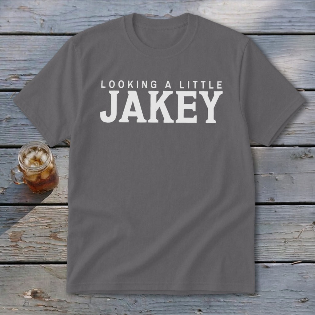 Grey t-shirt with white text reading "LOOKING A LITTLE JAKEY".