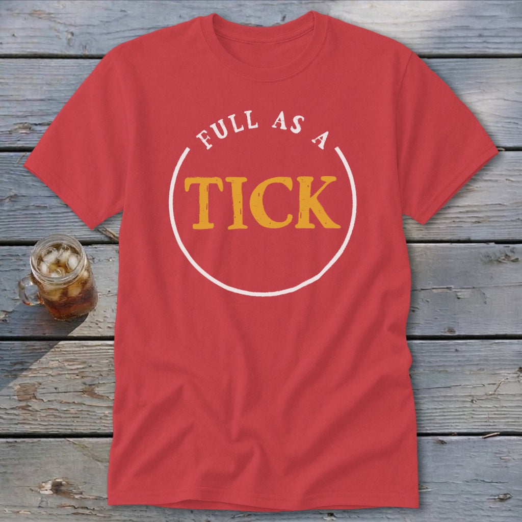 Red t-shirt with text "FULL AS A TICK" inside a circle.
