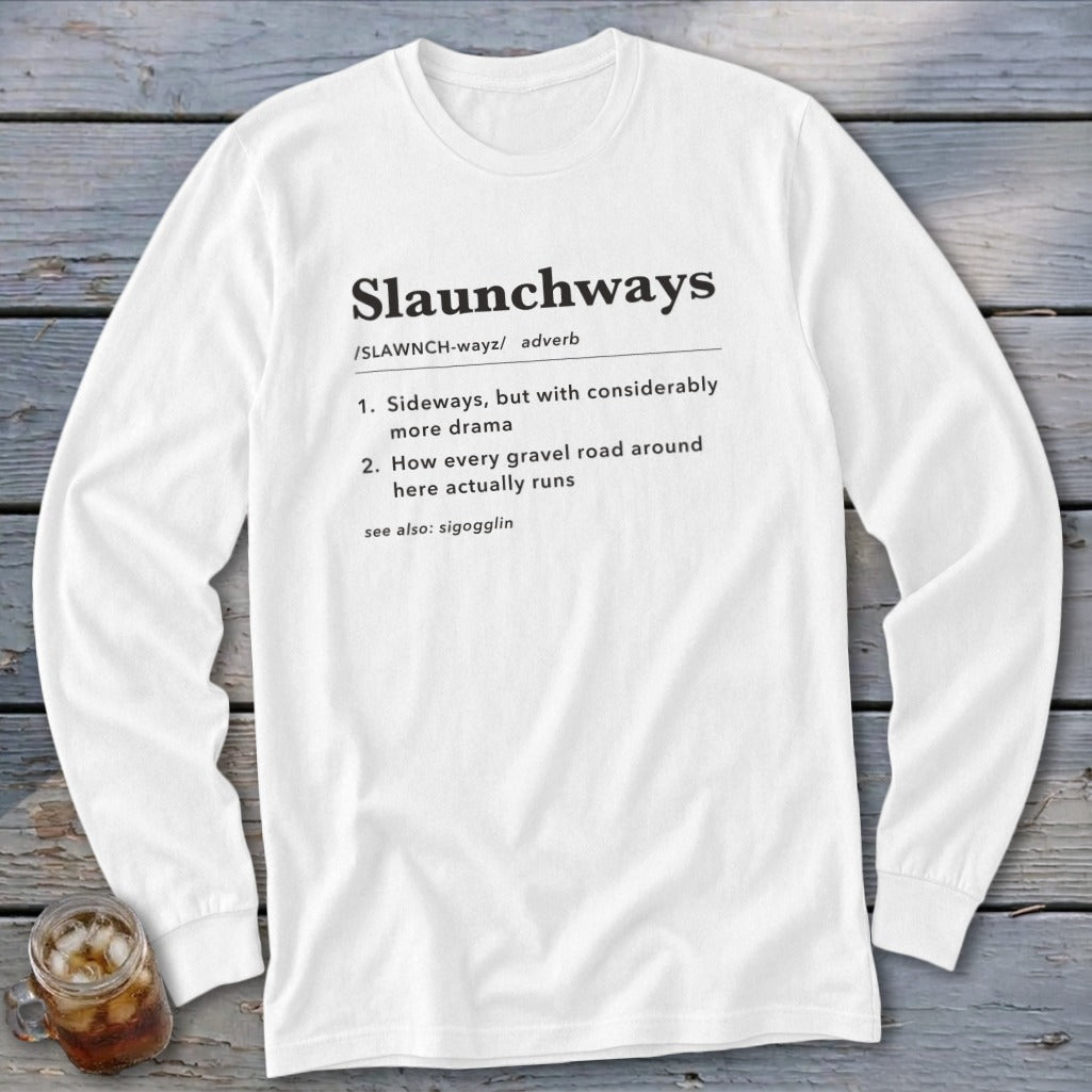 White long sleeve shirt with dictionary definition for "Slaunchways".