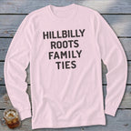 Pink long-sleeve shirt with "Hillbilly Roots Family Ties" text in black.