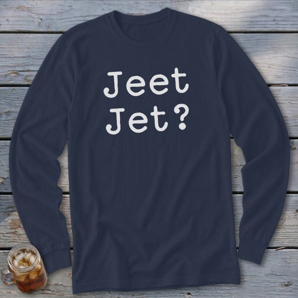 Navy long sleeve shirt with white text "Jeet Jet?"