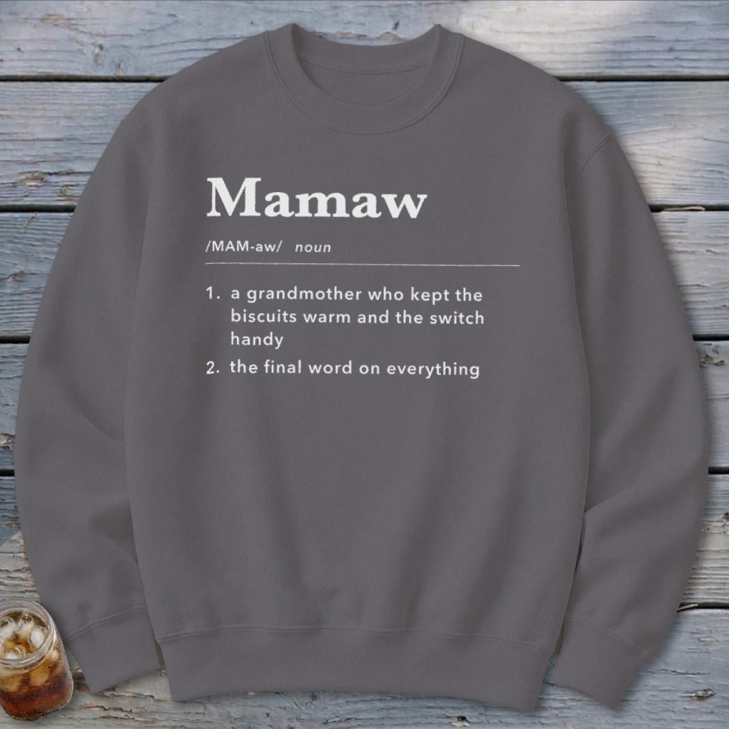 Gray sweatshirt with "Mamaw" definition: grandmother who kept biscuits warm and had final word.