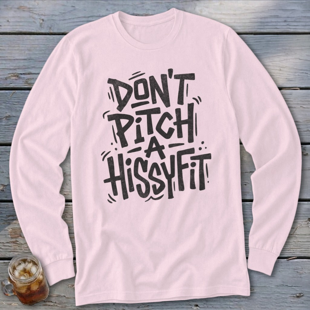 Pink long-sleeve shirt with black text that reads "DON'T PITCH -A- HISSYFIT".