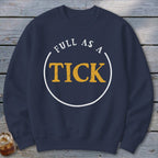 Navy sweatshirt with "FULL AS A TICK" text design inside a circle.