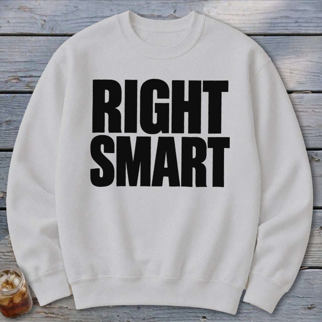 White crewneck sweatshirt with bold black text reading "RIGHT SMART".