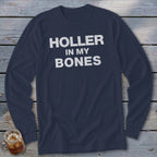 Navy long sleeve shirt with white text "HOLLER IN MY BONES".