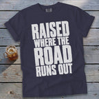 Raised Where the Road Runs Out Signature Tee