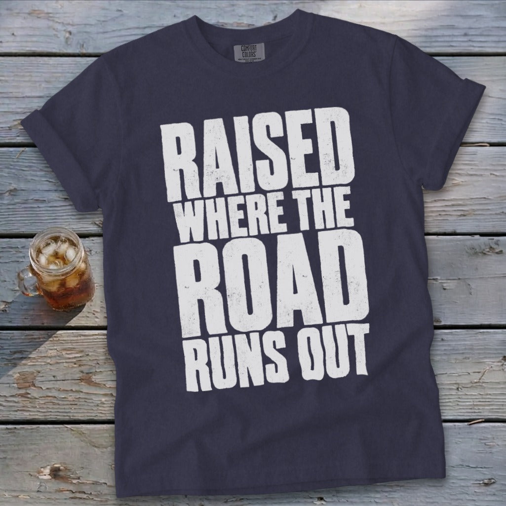 Raised Where the Road Runs Out Signature Tee
