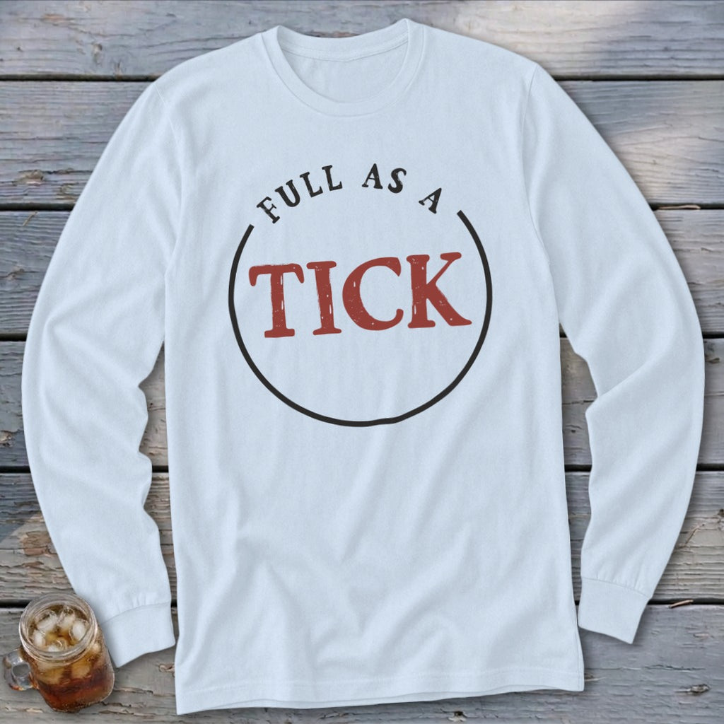 White long-sleeved shirt with "FULL AS A TICK" graphic in red text inside a circle.
