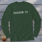 Green long-sleeve shirt with white text that reads "DADGUM IT".