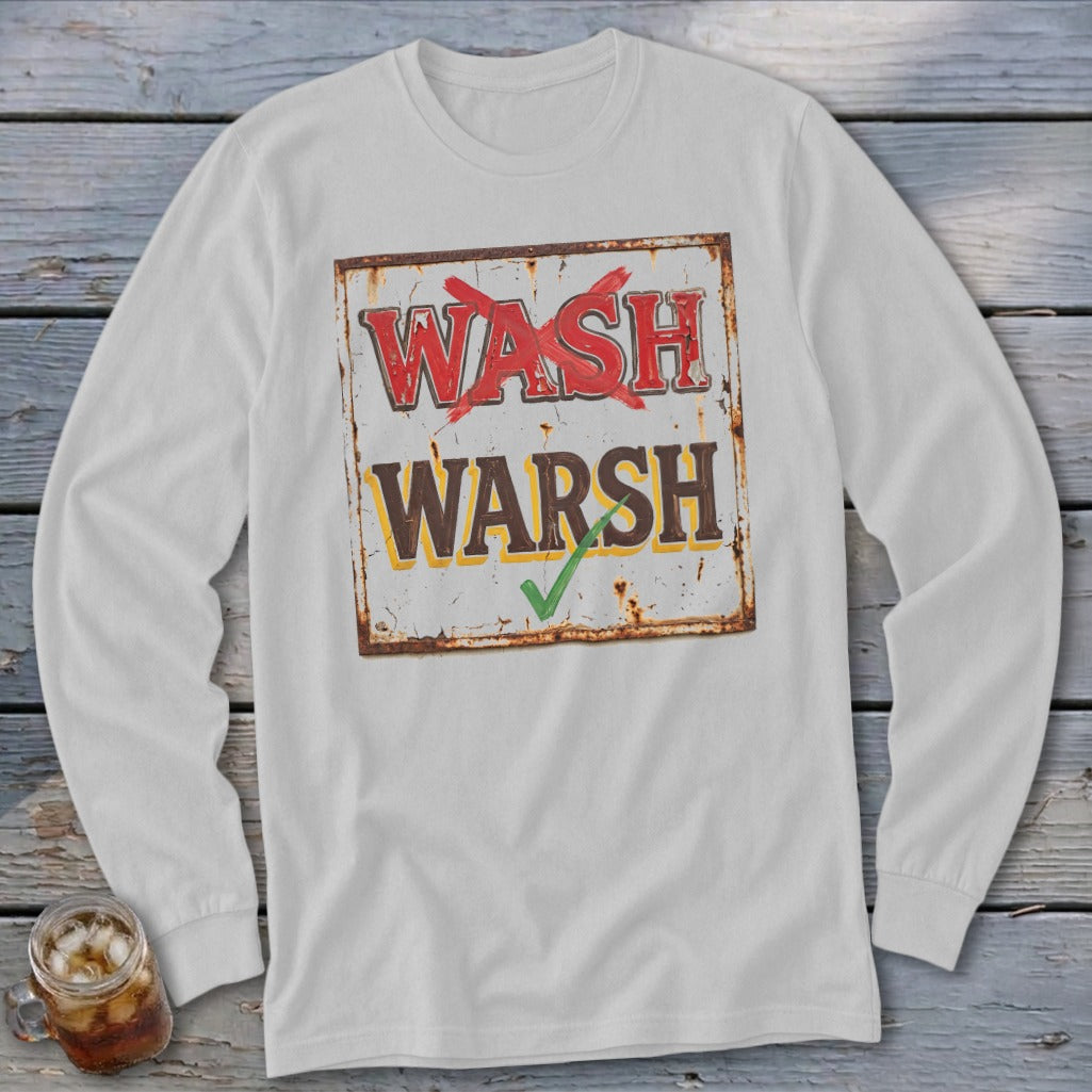 Light gray long-sleeve t-shirt featuring a vintage sign graphic with the text WASH crossed out and WARSH checked.