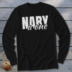 Black long sleeve shirt with white text reading "NARY a one".