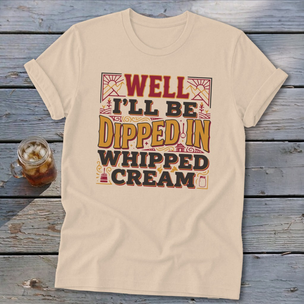 Cream t-shirt with "Well I'll be dipped in whipped cream" text and jar graphic.