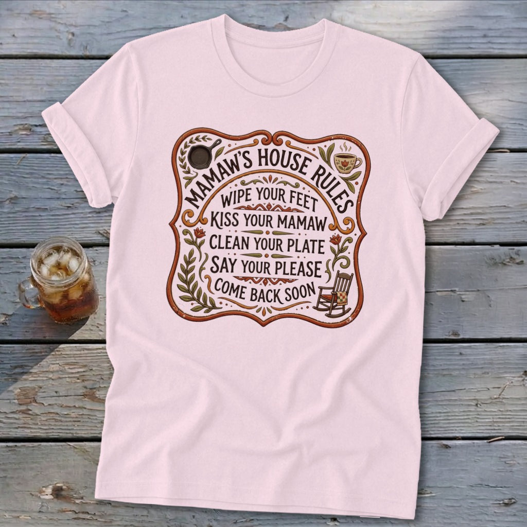 Mamaw's House Rules: Wipe feet, kiss Mamaw, clean plate, say please, come back soon.