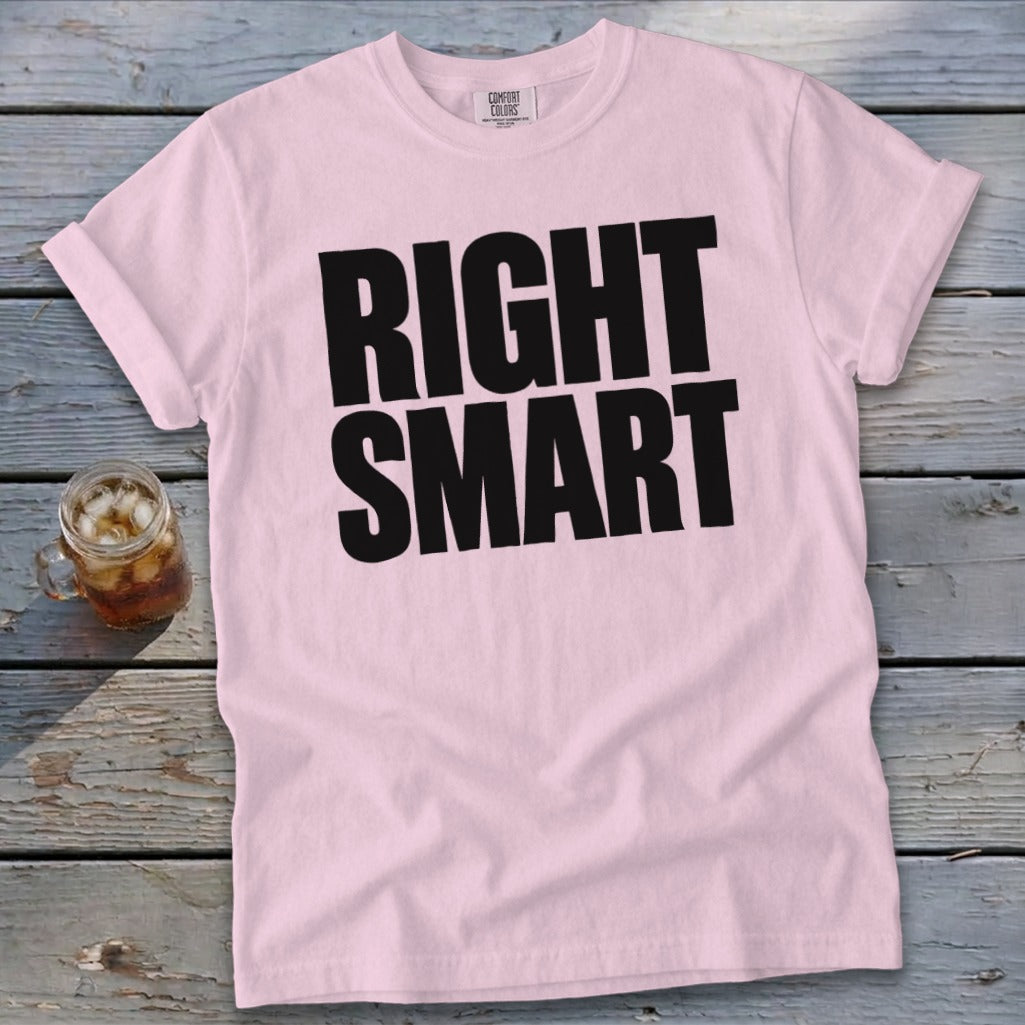 Pink t-shirt with bold black text reading "RIGHT SMART."