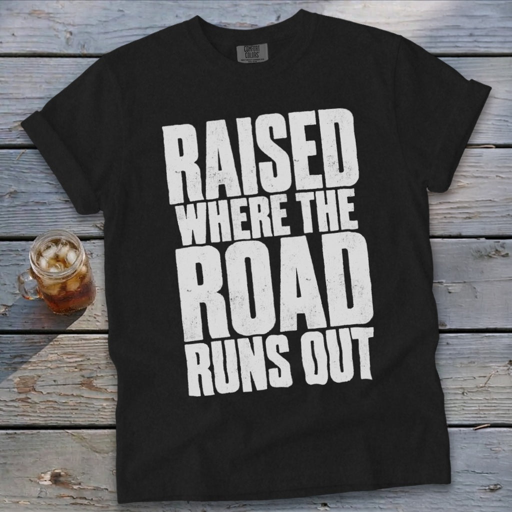 Raised Where the Road Runs Out Signature Tee