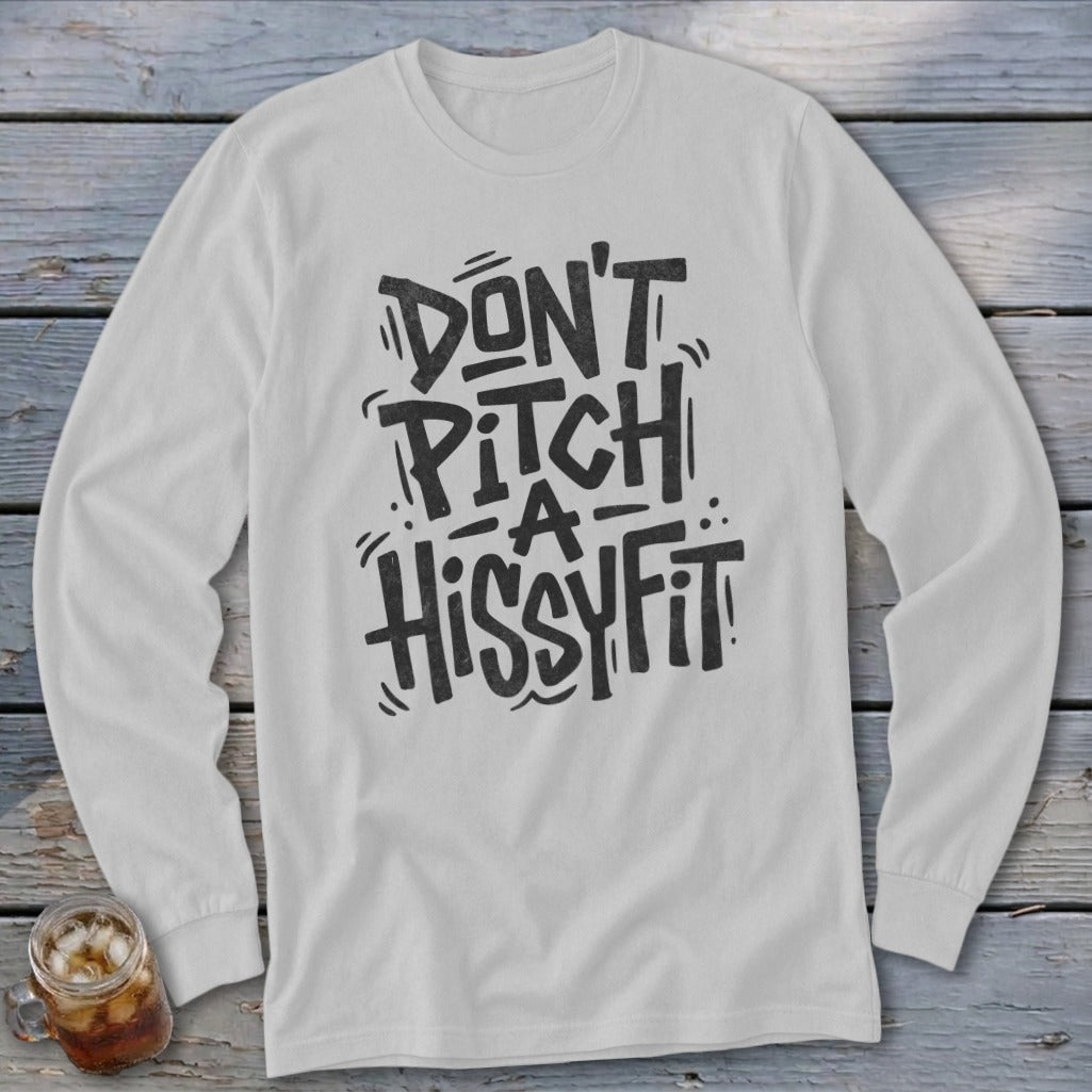White long-sleeve shirt with "Don't Pitch A Hissyfit" text graphic.