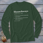 Dark green long sleeve shirt with the definition of "Slaunchways" printed in white text.