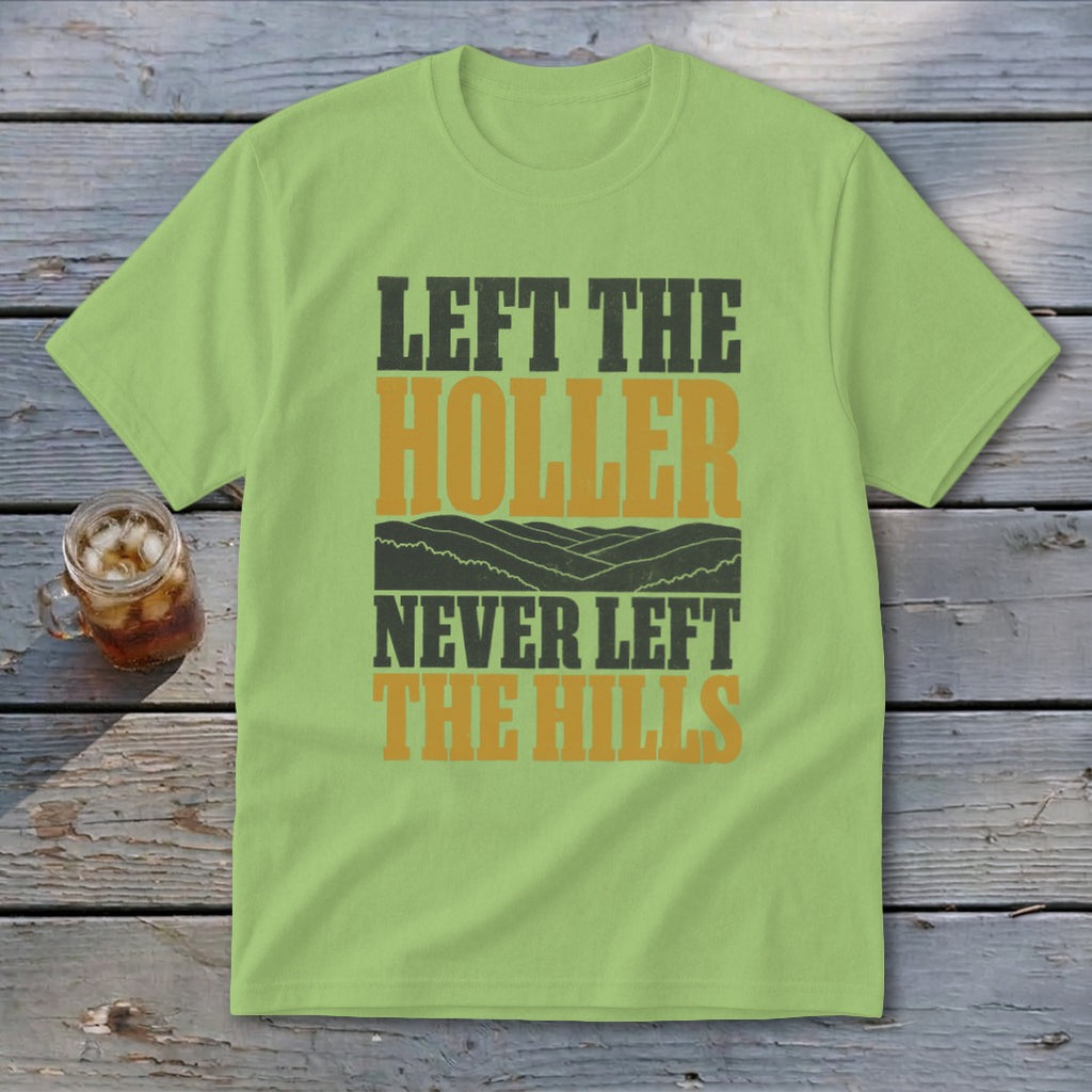 Light green t-shirt with "LEFT THE HOLLER NEVER LEFT THE HILLS" text.