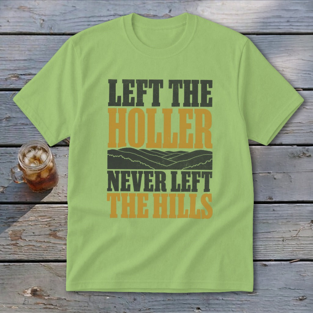 Light green t-shirt with "LEFT THE HOLLER NEVER LEFT THE HILLS" text.