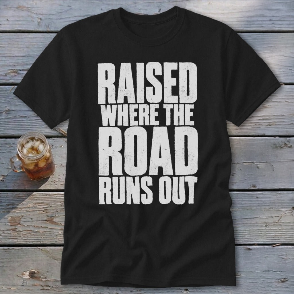 Raised Where the Road Runs Out Classic Tee