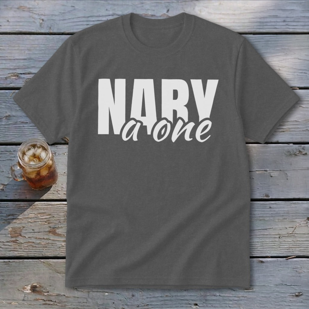 Gray t-shirt with white text that reads "NARY a one".