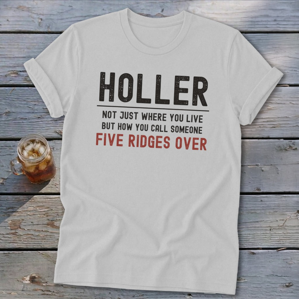 White t-shirt with text "Holler Not Just Where You Live But How You Call Someone Five Ridges Over".