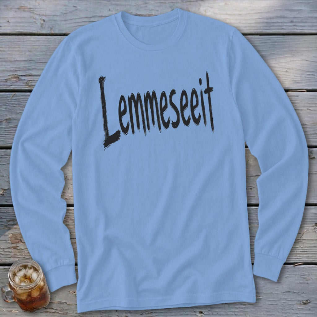 Light blue long-sleeve shirt with black "Lemmeseeit" text across the chest.