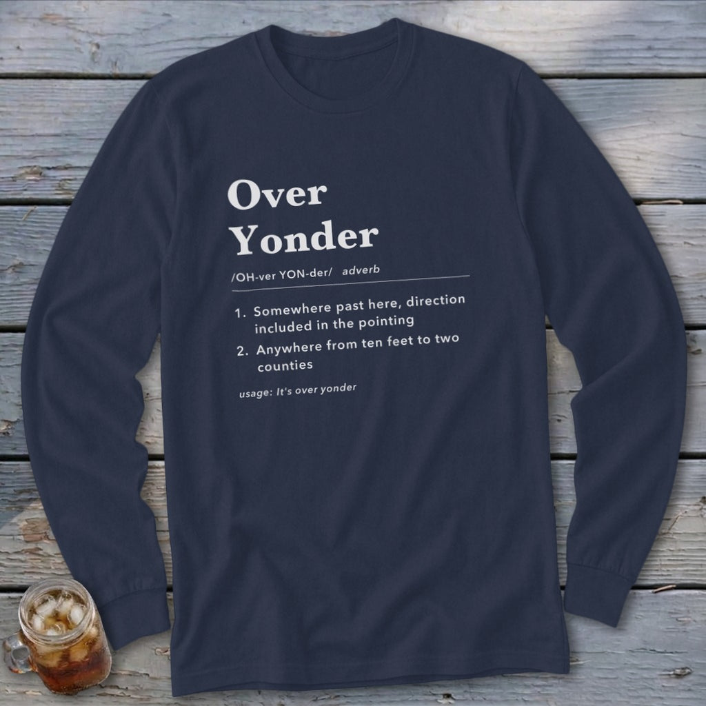 Navy long-sleeve shirt with dictionary definition of "Over Yonder."