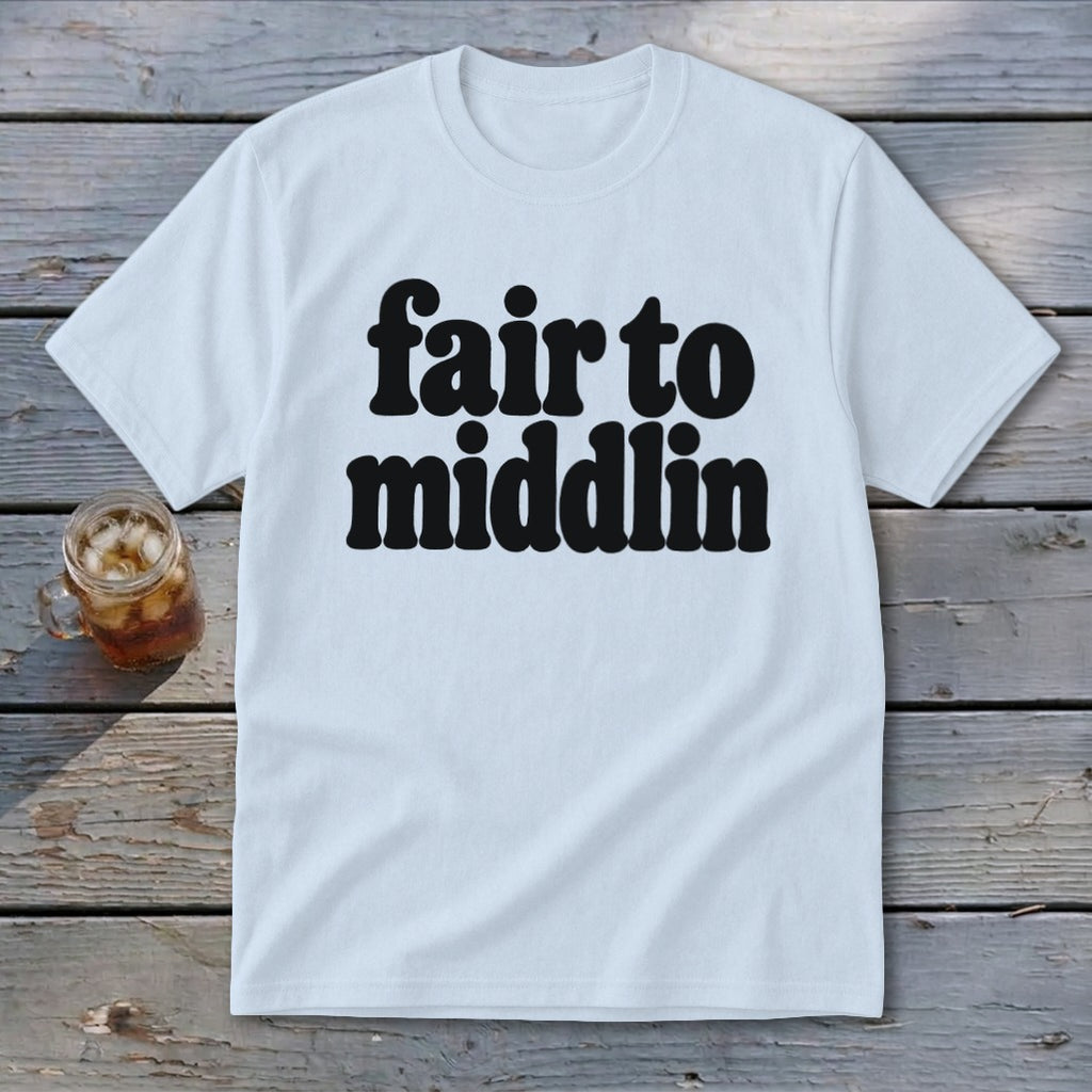 White t-shirt with black text "fair to middlin" and a glass of iced tea.