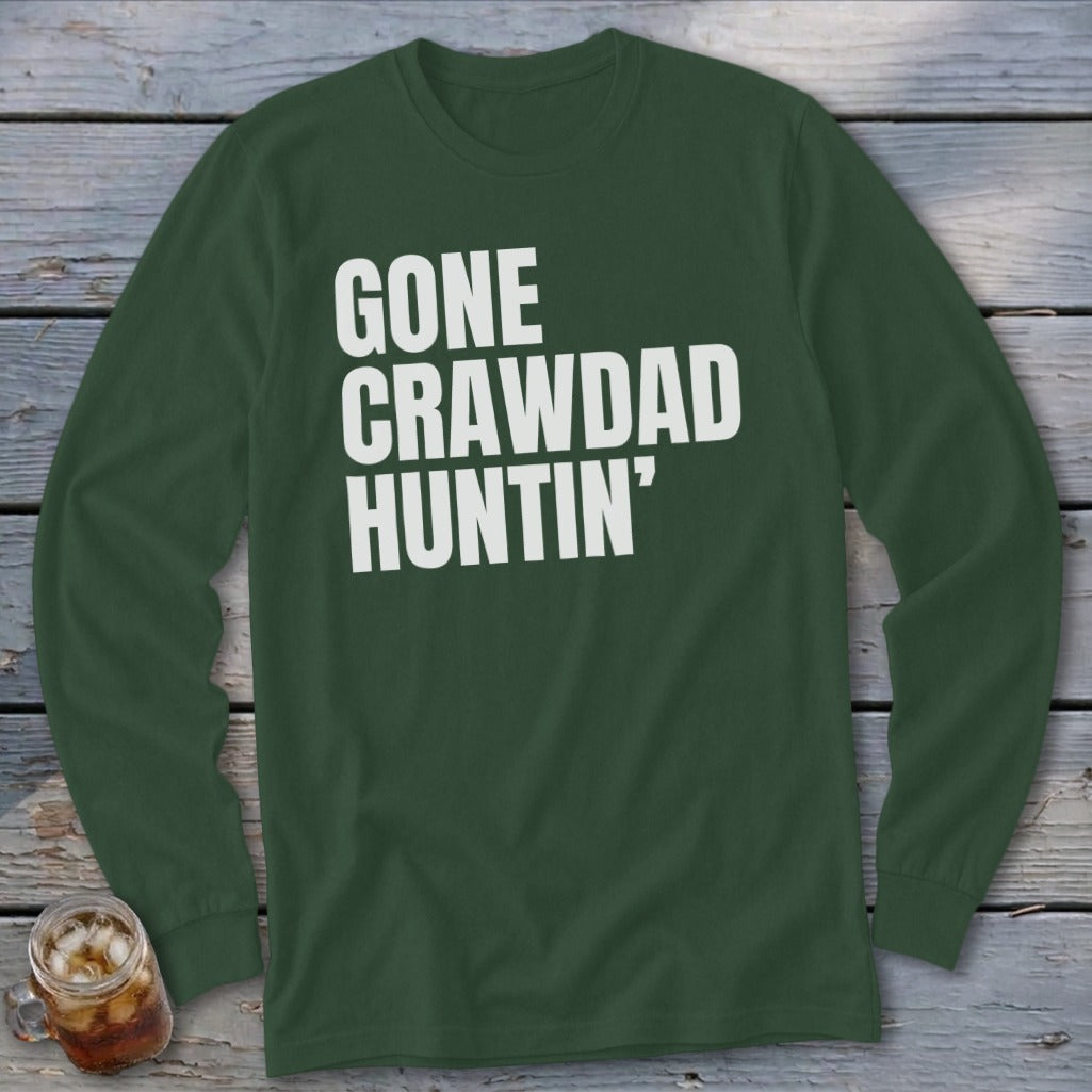 Dark green long sleeve shirt with white text "GONE CRAWDAD HUNTIN'".