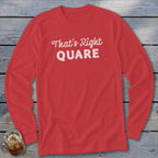Red long-sleeve shirt with white text that says "That's Right QUARE".