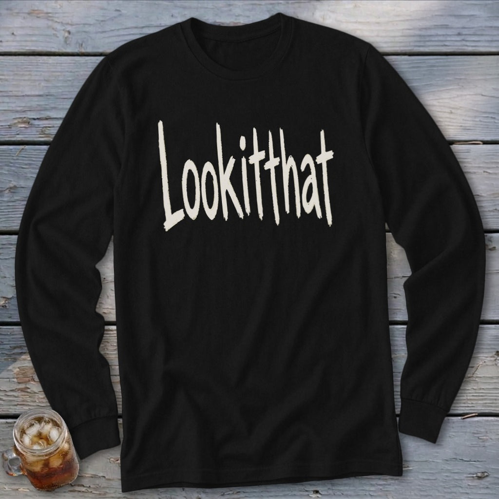 Black long-sleeve shirt with white handwritten text "Lookitthat" on the front.